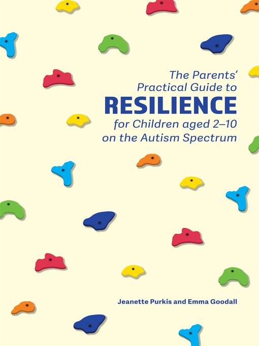 Cover image for The Parents' Practical Guide to Resilience for Children aged 2-10 on the Autism Spectrum